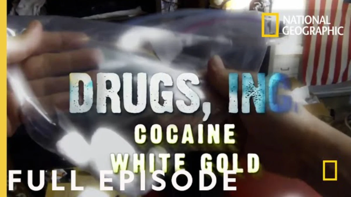 Episode cover that says, "Drugs, Inc Cocaine White Gold" in the middle, with National Geographic in the top right corner, "FULL EPISODE" in the bottom left corner, and a pair of hands inspecting a bag of cocaine in the background.