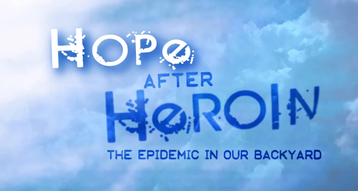 A blue cloud-like background with the text, Hope After Heroin The Epidemic in Our Backyard